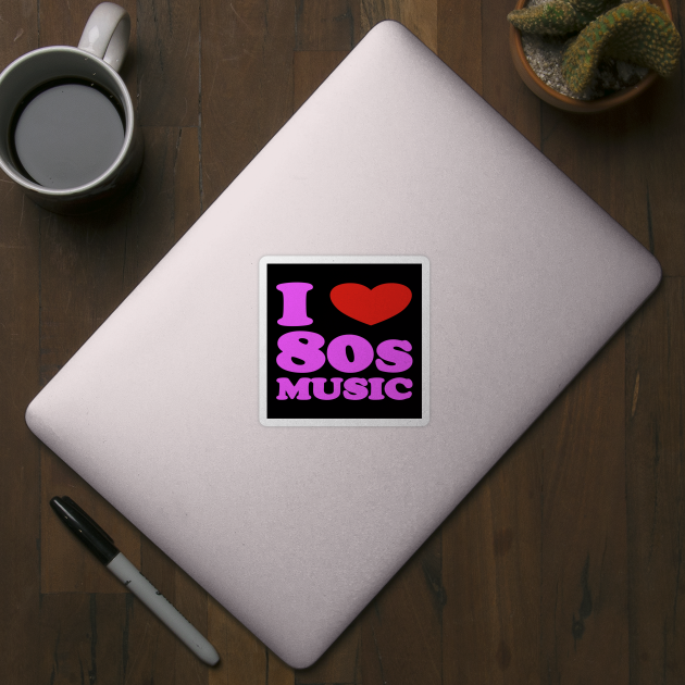 I love 80s Music by InspireMe